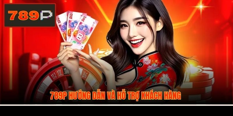 789P hướng dẫn và hỗ trợ khách hàng