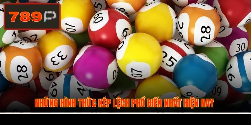 Những hình thức kép lệch phổ biến nhất hiện nay