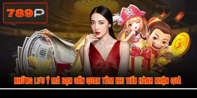 Những lưu ý mà bạn cần quan tâm khi tiến hành nhận quà