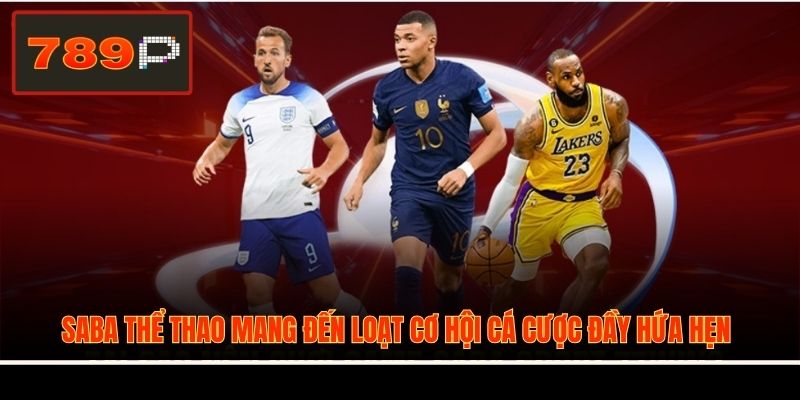 Saba thể thao mang đến loạt cơ hội cá cược đầy hứa hẹn