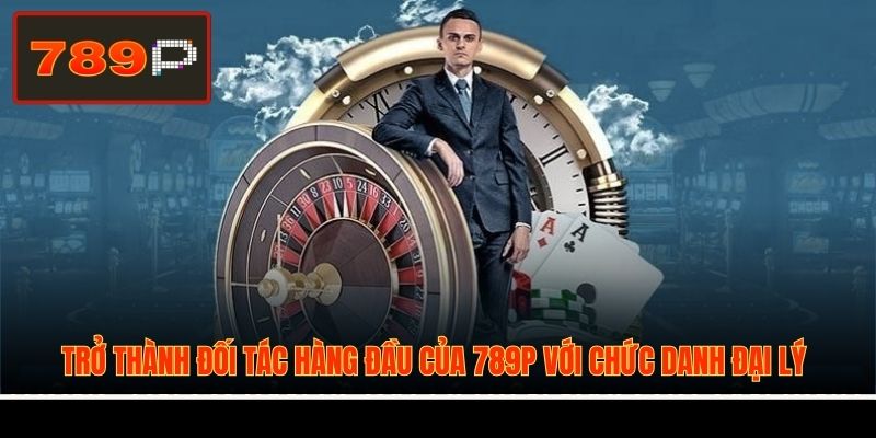 Trở thành đối tác hàng đầu của 789P với chức danh đại lýTrở thành đối tác hàng đầu của 789P với chức danh đại lý